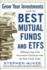 Grow Your Investments With the Best Mutual Funds and Etf's: Making Long-Term Investment Decisions With the Best Funds Today (Business Books)