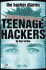 Hacker Diaries, the: Confessions of Teenage Hackers