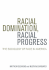 Racial Domination, Racial Progress: the Sociology of Race in America