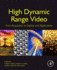 High Dynamic Range Video: From Acquisition, to Display and Applications