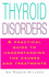 Thyroid Disorders: a Practical Guide to Understanding the Causes and the Treatments