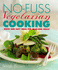 No-Fuss Vegetarian Cooking: Quick and Easy Ideas for Meat-Free Meals