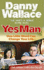 Yes Man: the Amazing Tale of What Happens When You Decide to Say...Yes