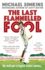 The Last Flannelled Fool: My Small Part in English Cricket's Demise and Its Large Part in Mine