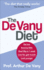 The De Vany Diet: Eat Lots, Exercise Little-Shed 5 Lbs in 1 Week-Lose Fat, Gain Muscle, Look Younger, Feel Stronger. By Arthur De Va