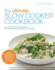 The Ultimate Slow Cooker Cookbook: Over 100 Delicious, Fuss-Free Recipes-From Family Favourites to Dishes for a Dinner Party