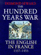 The Hundred Years War: English in France, 1337-1453 (History and Politics)