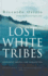 Lost White Tribes: Journeys Amongst the Forgotten