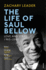 The Life of Saul Bellow: Love and Strife, 19652005