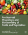 Postharvest Physiology and Biochemistry of Fruits and Vegetables: 1ed