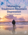 Managing Treatment-Resistant Depression: Road to Novel Therapeutics