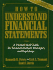 How to Understand Financial Statements: a Non-Technical Guide for Financial Analysis Managers and Executives [With Book With Cdrom]