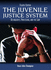 The Juvenile Justice System: Delinquency, Processing and the Law