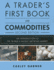 A Trader's First Book on Commodities: an Introduction to the World's Fastest Growing Market