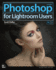 Photoshop for Lightroom Users (Voices That Matter)