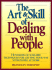 The Art and Skill of Dealing With People: Hundreds of Sure Fire Techniques for Getting Your Way With People at Work