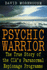 Psychic Warrior: True Story of the Cia's Paranormal Espionage Programme