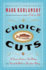 Choice Cuts: a Savory Selection of Food Writing From Around the World and Throughout History