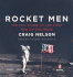Rocket Men: the Epic Story of the First Men on the Moon