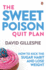 The Sweet Poison Quit Plan: How to Kick the Sugar Habit and Lose Weight