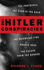 The Hitler Conspiracies: the Protocols-the Stab in the Back-the Reichstag Fire-Rudolf Hess-the Escape From the Bunker