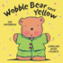 Wobble Bear Says Yellow (Board Book)
