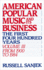 American Popular Music and Its Business: the First Four Hundred Years, Volume III: From 1900-1984 (American Popular Music & Its Business)