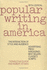 Popular Writing in America: the Interaction of Style and Audience: Advertising, Newspapers, Nagazines, Best Sellers, Classics