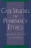 Case Studies in Pharmacy Ethics