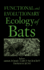 Functional and Evolutionary Ecology of Bats