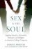 Sex and the Soul: Juggling Sexuality, Spirituality, Romance, and Religion on America's College Campuses