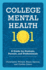 College Mental Health 101: A Guide for Students, Parents, and Professionals