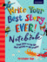 Write Your Best Story Ever! Notebook (Notebooks)