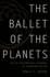 The Ballet of the Planets: a Mathematician's Musings on the Elegance of Planetary Motion