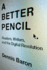 Better Pencil: Readers, Writers, and the Digital Revolution