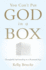 You Can't Put God in a Box: Thoughtful Spirituality in a Rational Age