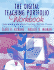 The Digital Teaching Portfolio Workbook: Understanding the Digital Teaching Portfolio Process