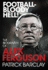 Football-Bloody Hell! : the Biography of Alex Ferguson
