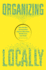 Organizing Locally Format: Hardcover