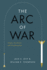 The Arc of War: Origins, Escalation, and Transformation