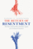 The Return of Resentment: The Rise and Decline and Rise Again of a Political Emotion