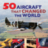 50 Aircraft That Changed the World