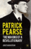 Patrick Pearse: the Making of a Revolutionary