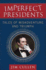 Imperfect Presidents: Tales of Misadventure and Triumph