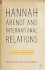 Hannah Arendt and International Relations: Readings Across the Lines