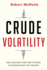 Crude Volatility: the History and the Future of Boom-Bust Oil Prices (Center on Global Energy Policy Series)