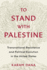 To Stand with Palestine: Transnational Resistance and Political Evolution in the United States