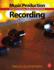 Music Production: Recording: a Guide for Producers, Engineers, and Musicians