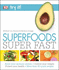 Superfoods Super Fast (Try It! )