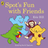 Spot's Fun With Friends